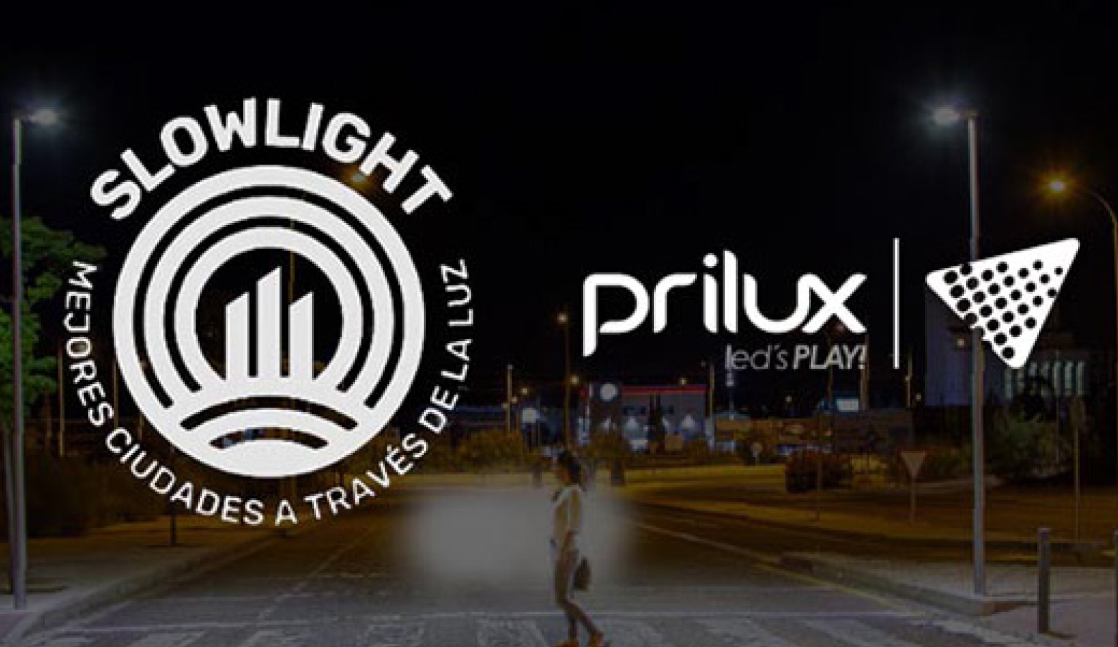 Prilux firma el compromiso Slowlight, mejores ciudades a través de la luz.