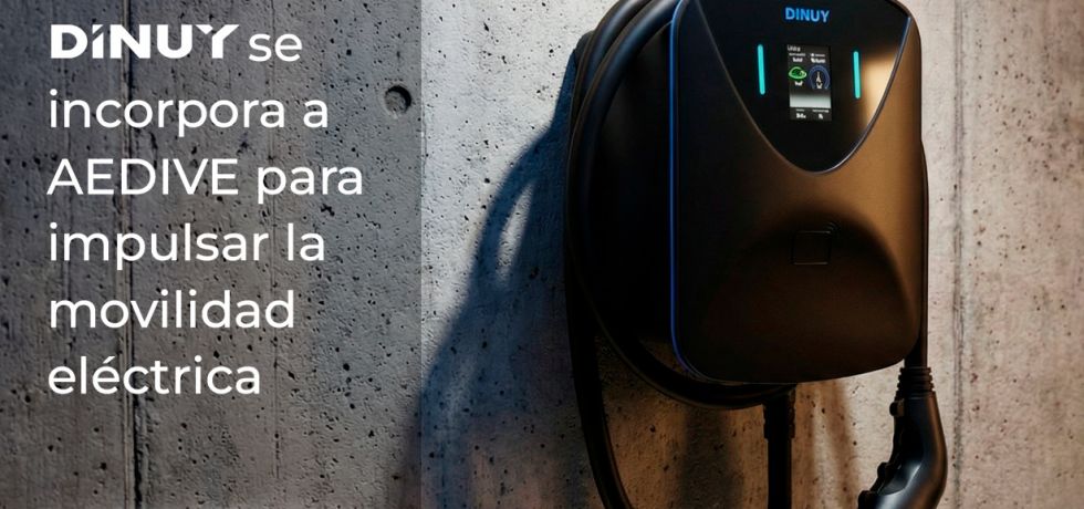 DINUY se incorpora a AEDIVE para impulsar la movilidad eléctrica en España